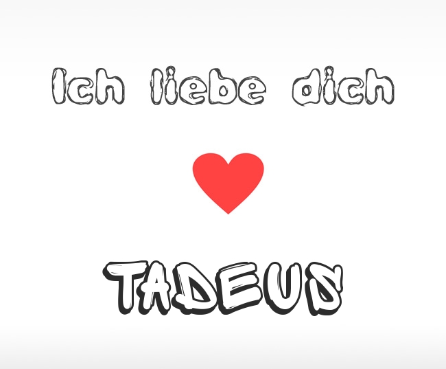 Ich liebe dich Tadeus