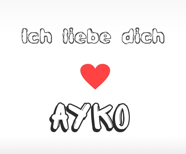 Ich liebe dich Ayko