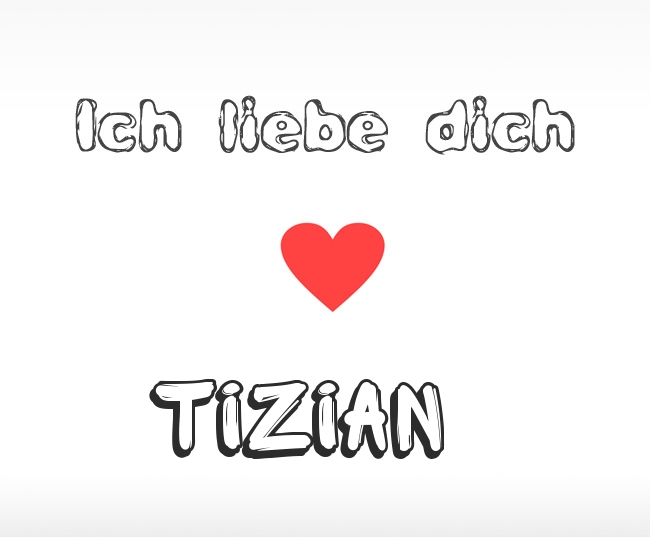 Ich liebe dich Tizian