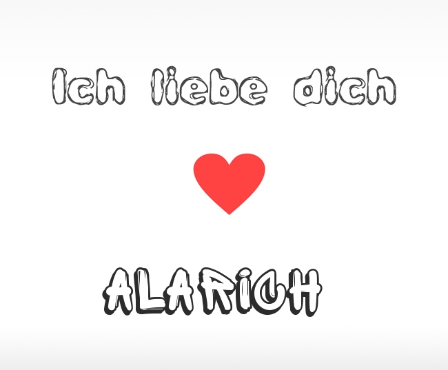 Ich liebe dich Alarich
