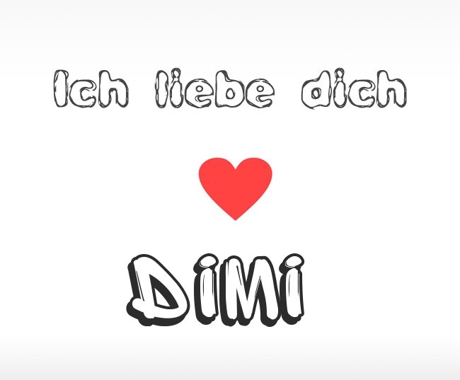 Ich liebe dich Dimi