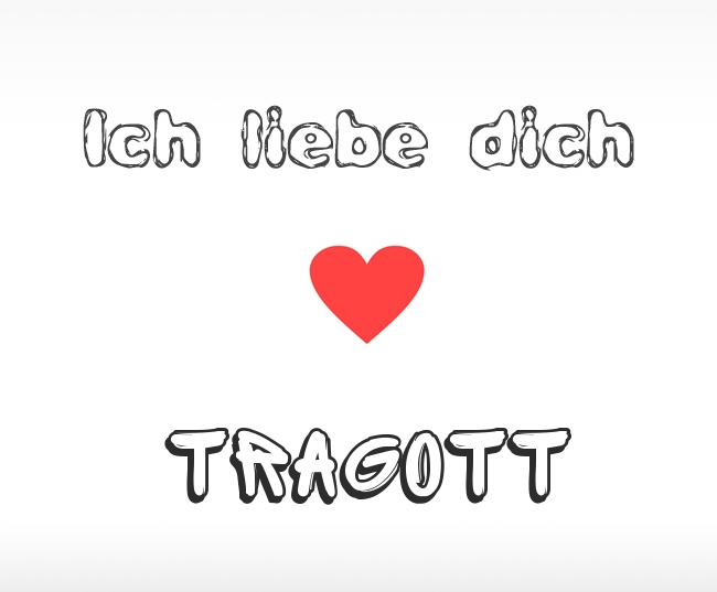 Ich liebe dich Tragott