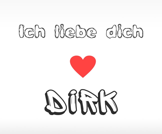 Ich liebe dich Dirk