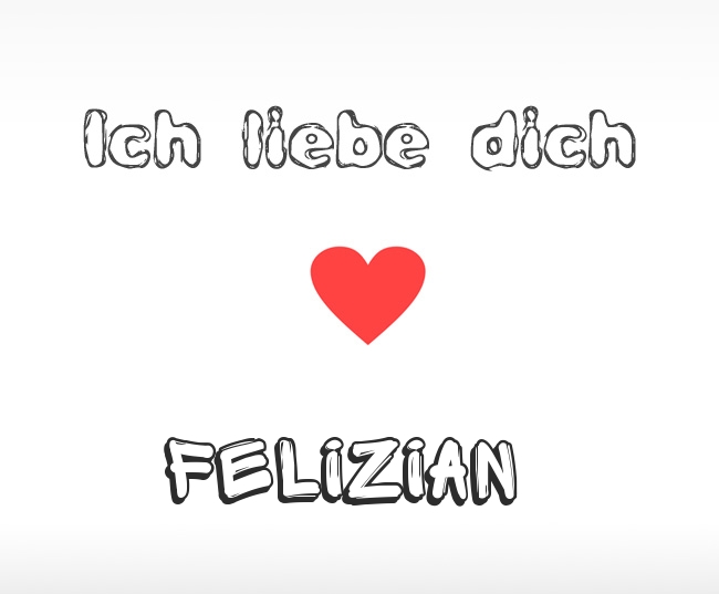 Ich liebe dich Felizian