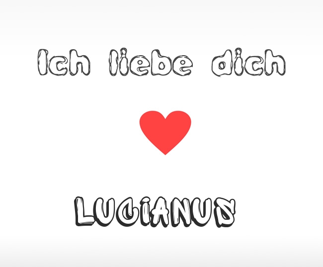 Ich liebe dich Lucianus
