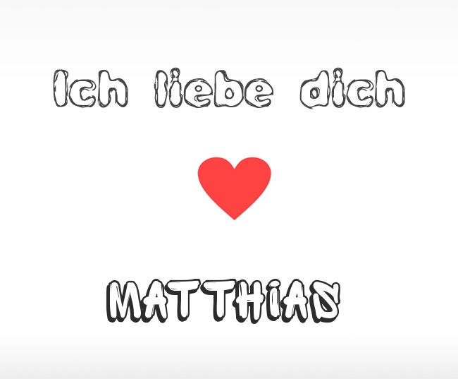 Ich liebe dich Matthias