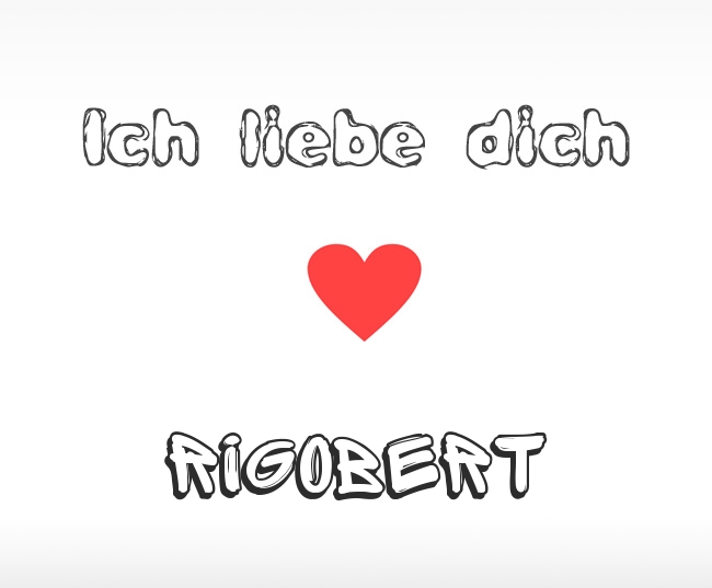 Ich liebe dich Rigobert