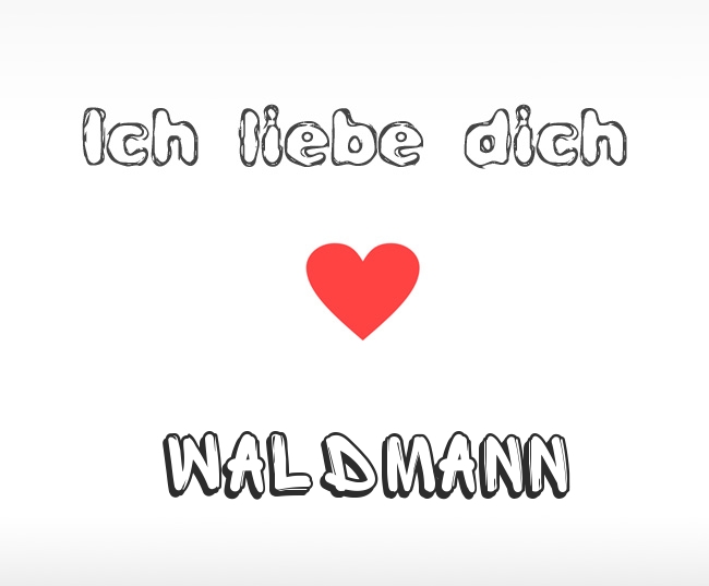 Ich liebe dich Waldmann