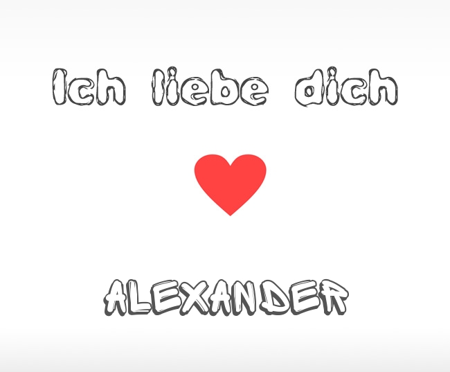 Ich liebe dich Alexander