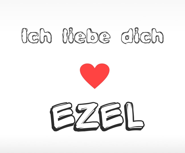 Ich liebe dich Ezel