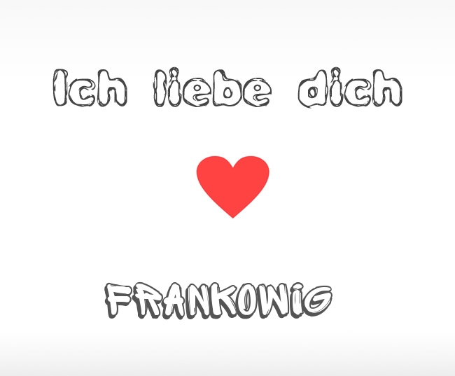 Ich liebe dich Frankowig