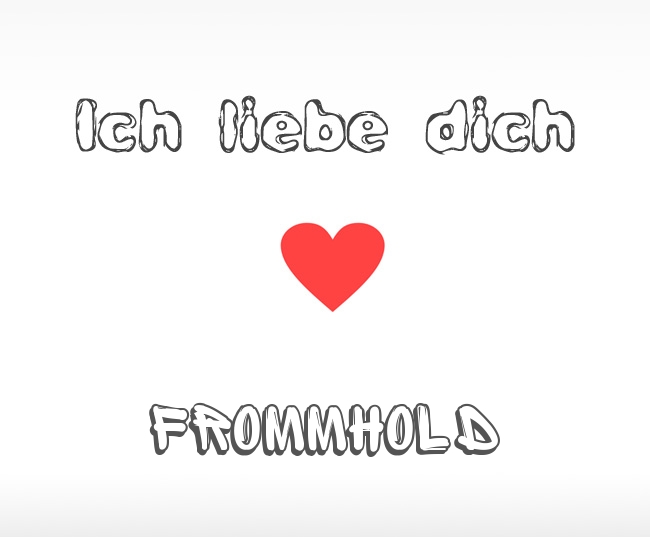 Ich liebe dich Frommhold
