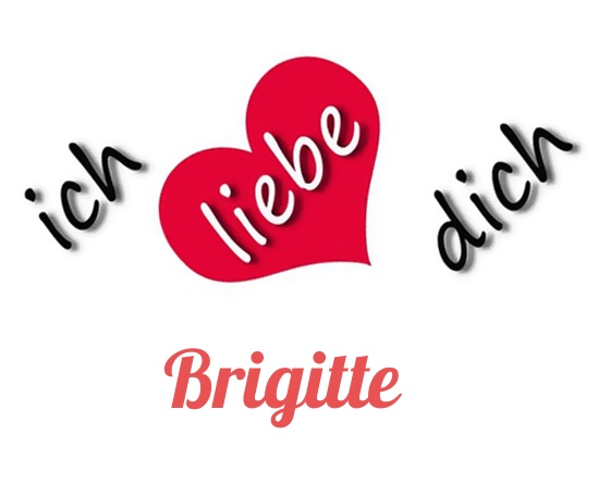 Bild: Ich liebe Dich Brigitte