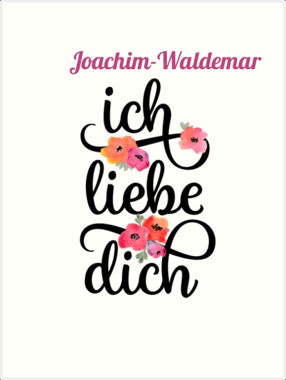 Joachim-Waldemar, Ich liebe Dich Bilder