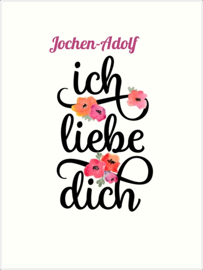 Jochen-Adolf, Ich liebe Dich Bilder