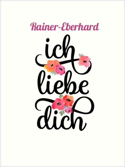 Rainer-Eberhard, Ich liebe Dich Bilder