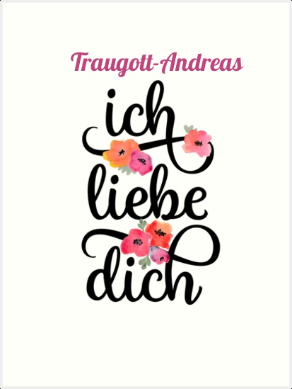Traugott-Andreas, Ich liebe Dich Bilder