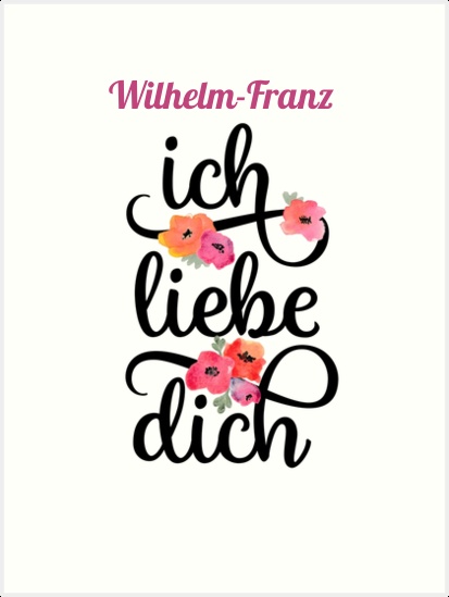 Wilhelm-Franz, Ich liebe Dich Bilder