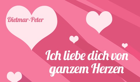 Dietmar-Peter, Ich liebe Dich von ganzen Herzen
