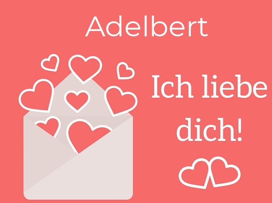 Adelbert, Ich liebe Dich : Bilder mit herzen