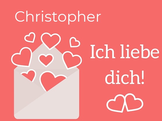 Christopher, Ich liebe Dich : Bilder mit herzen