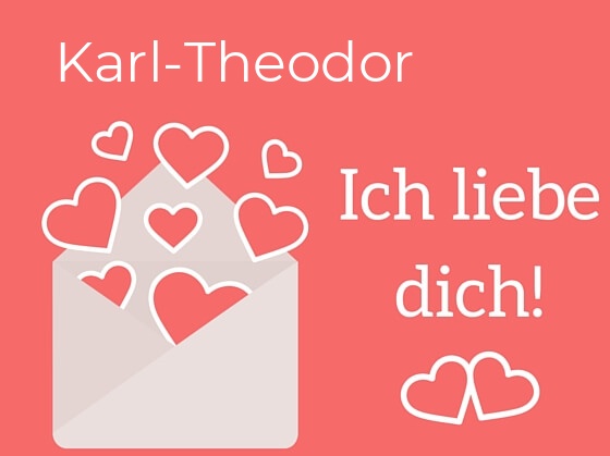 Karl-Theodor, Ich liebe Dich : Bilder mit herzen
