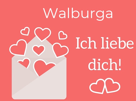 Walburga, Ich liebe Dich : Bilder mit herzen