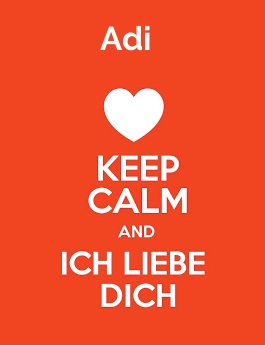 Adi - keep calm and Ich liebe Dich!