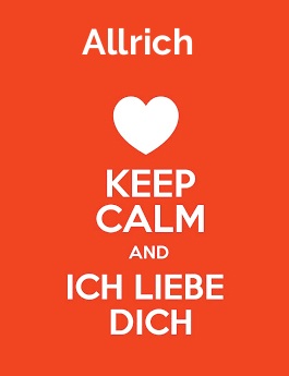 Allrich - keep calm and Ich liebe Dich!