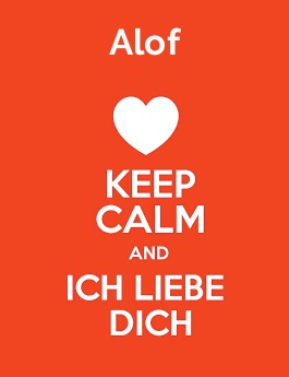 Alof - keep calm and Ich liebe Dich!