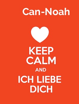 Can-Noah - keep calm and Ich liebe Dich!
