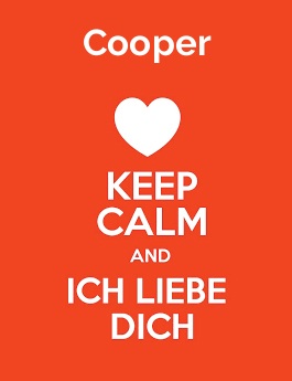 Cooper - keep calm and Ich liebe Dich!