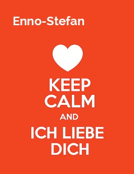 Enno-Stefan - keep calm and Ich liebe Dich!