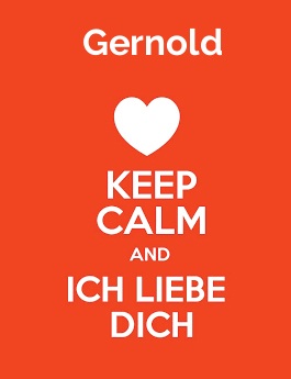 Gernold - keep calm and Ich liebe Dich!