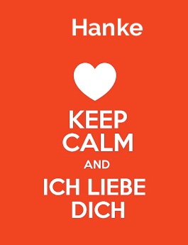 Hanke - keep calm and Ich liebe Dich!