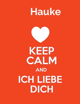 Hauke - keep calm and Ich liebe Dich!