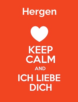Hergen - keep calm and Ich liebe Dich!