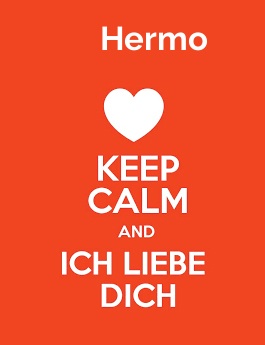 Hermo - keep calm and Ich liebe Dich!