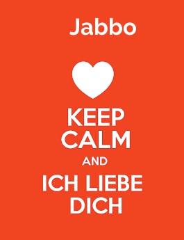Jabbo - keep calm and Ich liebe Dich!
