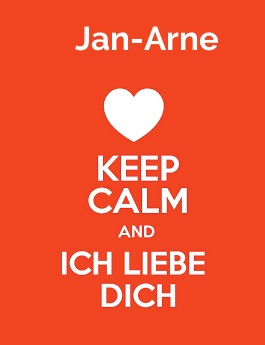 Jan-Arne - keep calm and Ich liebe Dich!