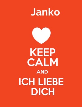 Janko - keep calm and Ich liebe Dich!