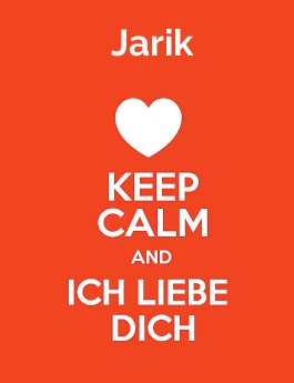 Jarik - keep calm and Ich liebe Dich!
