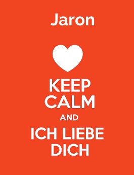 Jaron - keep calm and Ich liebe Dich!