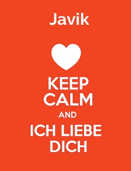 Javik - keep calm and Ich liebe Dich!