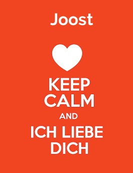 Joost - keep calm and Ich liebe Dich!