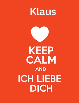 Klaus - keep calm and Ich liebe Dich!
