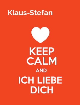 Klaus-Stefan - keep calm and Ich liebe Dich!