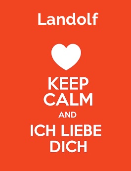 Landolf - keep calm and Ich liebe Dich!
