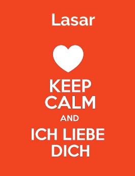 Lasar - keep calm and Ich liebe Dich!