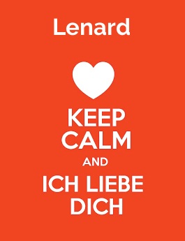 Lenard - keep calm and Ich liebe Dich!